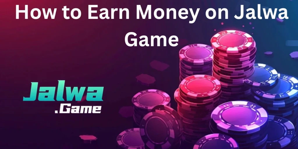 How to Earn Money on Jalwa Game